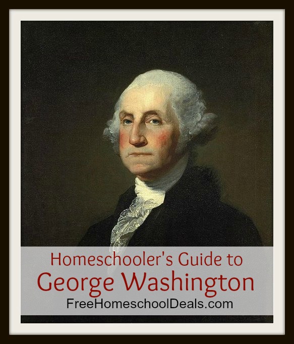 Homeschooler’s Guide to George Washington