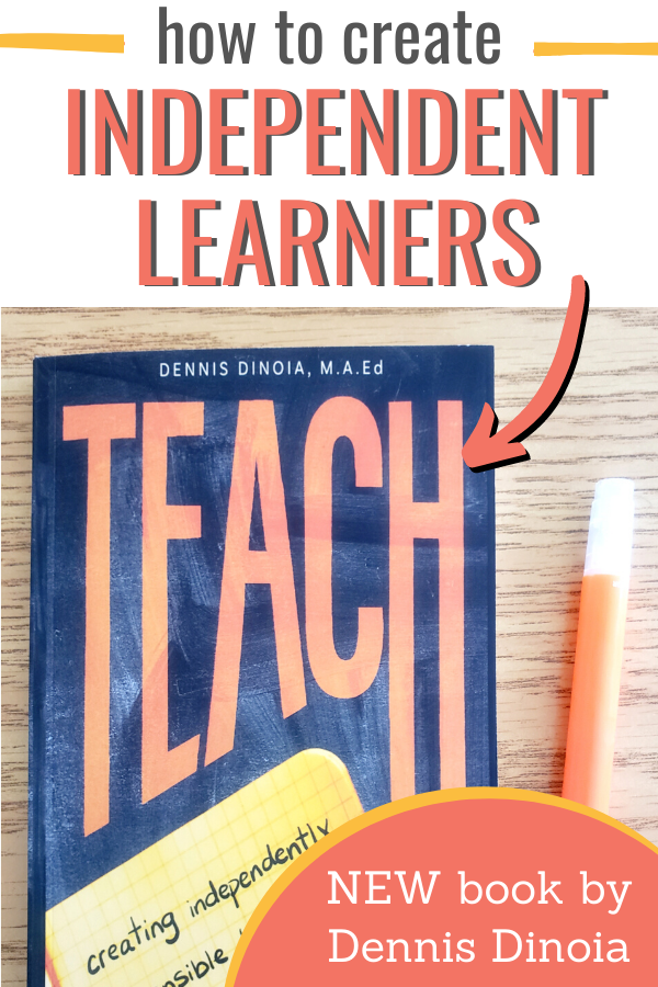 Photo of  the book TEACH by Dennis Dinoia lying on a wooden table with an orange highlighter lying beside it. Text overlay reads, How to create independent learners.