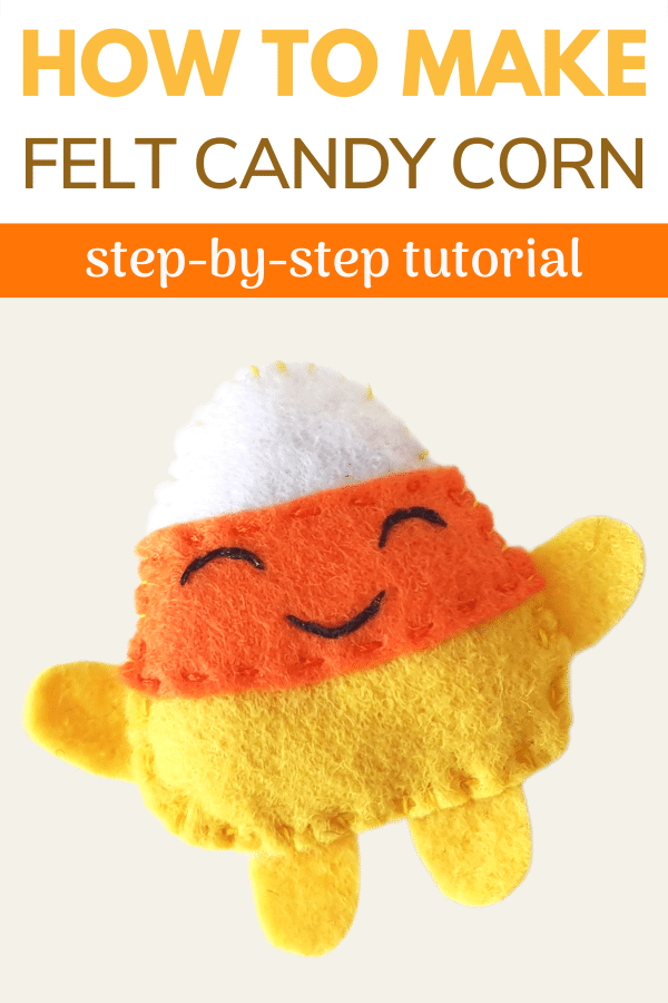 Image of yellow, orange, and white candy corn plush with text overlay that reads, How to make felt candy corn: step by step tutorial